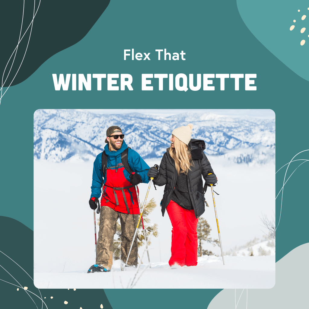 A couple hold hands while snowshoeing in the mountains. The text reads, Flex That Winter Etiquette.